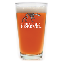 Load image into Gallery viewer, Bird Dogs Forever Pint Glass
